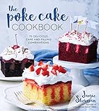 The Poke Cake Cookbook: 75 Delicious Cake and Filling Combinations