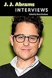 J. J. Abrams: Interviews (Conversations with Filmmakers Series) by Brent Dunham