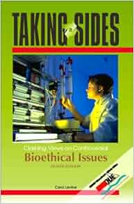 Taking Sides Clashing Views On Controversial Bioethical