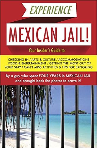 Experience Mexican Jail!: Based on the Actual Cell-phone Diaries of a Dude Who Spent Four Years in Jail in Cancun! (Accidental Tourist Guides) Experience Mexican Jail!: Based on the Actual Cell-phone Diaries of a Dude Who Spent Four Years in Jail in Cancun! (Accidental Tourist Guides)