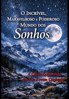 Livro O Incrível, Maravilhoso e Poderoso Mundo dos Sonhos: A Conturbada Vida De Um Jovem Qualquer