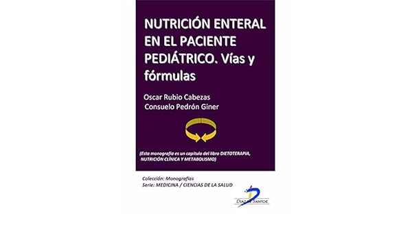 Nutrición Enteral En El Paciente Pediátrico Vías Y Fórmulas - 