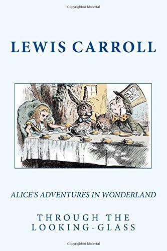 Alice's Adventures in Wonderland and Through the Looking-Glass