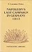 Napoleon's Last Campaign in Germany 1813 (Napoleonic Library) by 