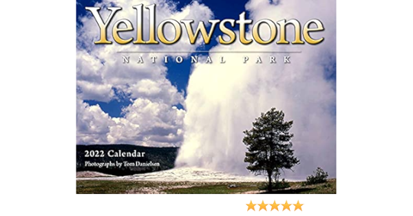 Yellowstone National Park 2022 Calendar: Tom Danielsen, Tom Danielson, Tom Danielson: 9781631144011: Amazon.com: Books