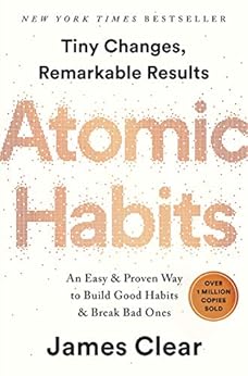 Atomic Habits: An Easy & Proven Way to Build Good Habits & Break Bad Ones by [Clear, James]