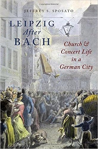 Leipzig After Bach: Church and Concert Life in a German City, by Jeffrey S. Sposato Leipzig After Bach: Church and Concert Life in a German City, by Jeffrey S. Sposato