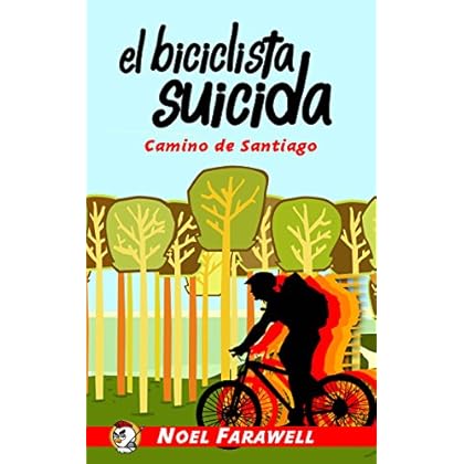 El Biciclista Suicida: Camino de Santiago (Las aventuras del Pollo Guerrero nº 1) El Biciclista Suicida: Camino de Santiago (Las aventuras del Pollo Guerrero nº 1)