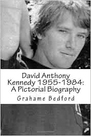 David Anthony Kennedy 1955-1984: A Pictorial Biography: Bedford 