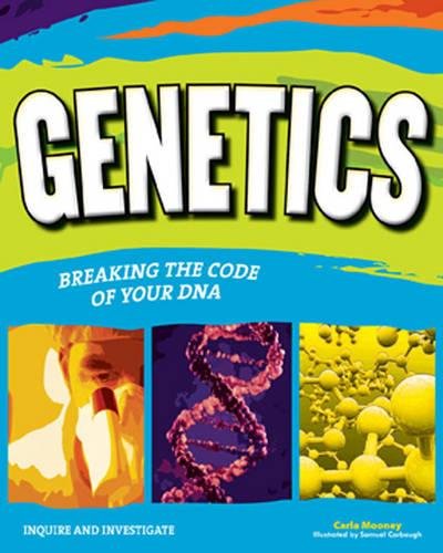 GENETICS BREAKING THE CODE OF YOUR DNA Inquire and Investigate