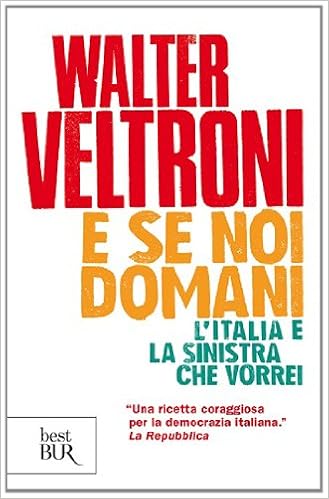 Walter Veltroni – E se noi domani (2013)