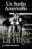 Un sueño americano: Mi historia (Spanish Edition) by Oscar De La Hoya, Steve Springer