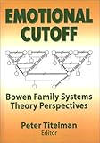 Emotional Cutoff : Bowen Family Systems Theory Perspectives, , 0789014599