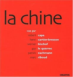 La  Chine vue par Robert Capa, Henri Cartier-Bresson, Werner Bishof, Guy Le Querrec, Patrick Zachmann, Marc Riboud