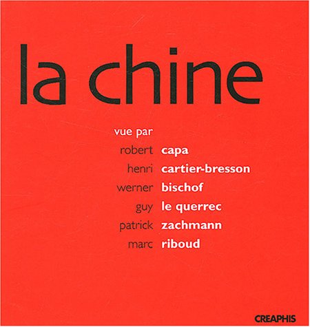 La  Chine vue par Robert Capa, Henri Cartier-Bresson, Werner Bishof, Guy Le Querrec, Patrick Zachmann, Marc Riboud