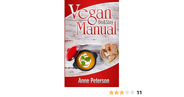 Vegan Go Stay Manual Vegan Lifestyle Guidelines Peterson Anne 9781511520485 Amazon Com Books