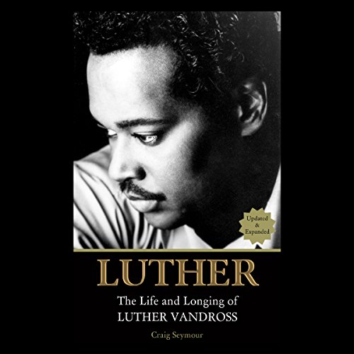 [B.O.O.K] Luther: The Life and Longing of Luther Vandross [D.O.C]
