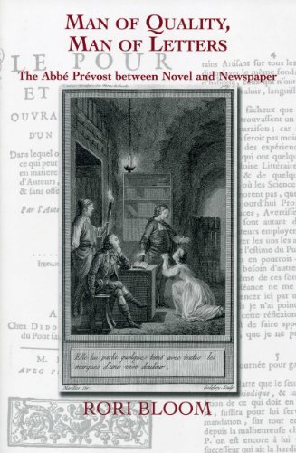 Man of Quality, Man of Letters: The Abbe Prevost between Novel and Newspaper (Bucknell Studies in Ei by Rori Bloom