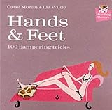 Hands and Feet: 100 Pampering Tricks by