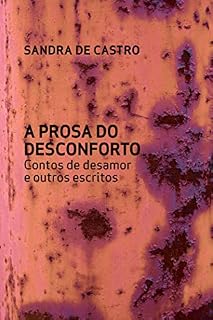 Livro A prosa do desconforto – contos de desamor e outros escritos