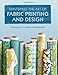 Mastering the Art of Fabric Printing and Design by Laurie Wisbrun