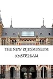 The New Rijksmuseum Amsterdam (Amsterdam Museum E-Books) (Volume 1) by Marko Kassenaar, Liesbeth Heenk