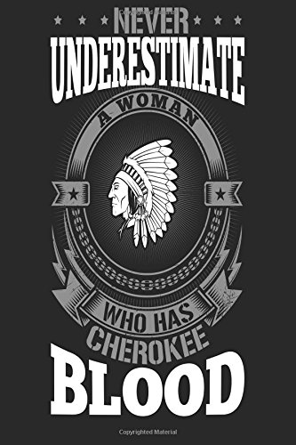 Funny Native American Sayings Buy Never Underestimate A Woman Who Has Cherokee Blood Notebook Book Online  At Low Prices In India | Never Underestimate A Woman Who Has Cherokee Blood  Notebook Reviews & Ratings - Amazon.in
