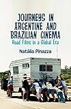 Journeys in Argentine and Brazilian Cinema: Road Films in a Global Era by 