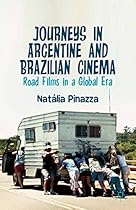 Journeys in Argentine and Brazilian Cinema: Road Films in a Global Era