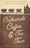 Image de A Cathedrals, Coffee and Tea Tour: The Guide That Refreshes Both Your Soul and Your Palate