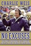 No Excuses: One Man's Incredible Rise Through the NFL to Head Coach of Notre Dame by Charlie Weis, Vic Carucci