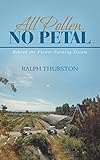 All Pollen, No Petal: Behind the Flower Farming Dream by Ralph Thurston