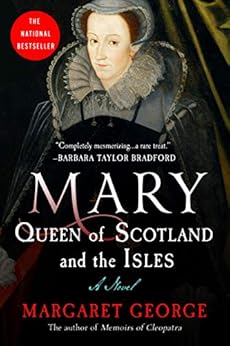 Mary Queen of Scotland and The Isles: A Novel by [George, Margaret]