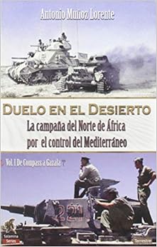 Duelo en El Desierto: La campaña del Norte de África por el control del Mediterráneo, Vol I