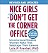Nice Girls Don't Get the Corner Office (10th Anniversary Edition): Unconscious Mistakes Women Make That Sabotage Their Careers (A NICE GIRLS Book)
