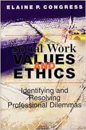 Social Work Values And Ethics Identifying And Resolving