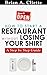 How to Start a Restaurant Without Losing Your Shirt: A Step by Step Guide( Restaurant Business Book): How to start a restaurant Guide
