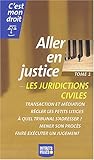Aller en justice, tome 1 : Les juridictions civiles by 