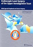 Endoscopic Laser Surgery of the Upper Aerodigestive Tract : With Special Emphasis on Cancer Surgery, Steiner, Wolfgang and Ambrosch, Petra, 0865779961