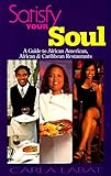Satisfy Your Soul: A Guide to African American, African & Caribbean Restaurants by