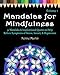 Mandalas for Mindfulness Volume 1: 31 Mandalas & Inspirational Quotes to Help Relieve Symptoms of Stress Anxiety & Depression Adult Coloring Book by Nerine Martin