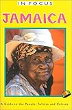Jamaica: A Guide to the People, Politics, and Culture (In Focus Guides)