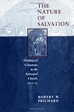 The Nature of Salvation: Theological Consensus in the Episcopal Church, 1801-73 (Studies in Angelica by Robert W. Prichard