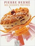Mes desserts prÃ©fÃ©rÃ©s ( une recette inÃ©dite de Pierre HermÃ© offerte) by 