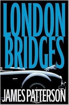 London Bridges (Alex Cross Novel), by James Patterson London Bridges (Alex Cross Novel), by James Patterson