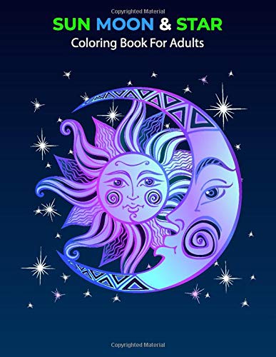 Sun Moon & Star Coloring Book For adults: An Adults Coloring Book with Fun Easy and Relaxing Coloring Pages Sun moon & star Inspired Scenes and Designs for Stress.