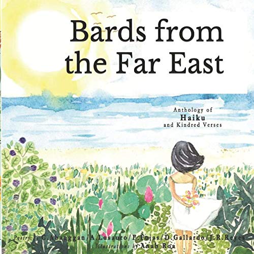 [EBOOK] Bards From The Far East: Anthology of Haiku and Kindred Verses (Series)<br />[W.O.R.D]