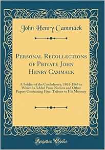 Personal Recollections Of Private John Henry Cammack A
