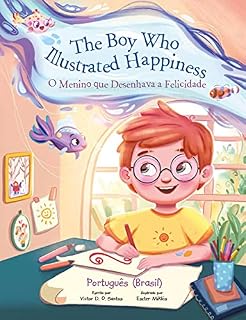 Livro The Boy Who Illustrated Happiness / O Menino Que Desenhava a Felicidade - Portuguese (Brazil) Edition: Children's Picture Book