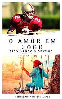 Livro O Amor em Jogo - Escolhendo o Destino - Livro um: Coleção Amor em Jogo